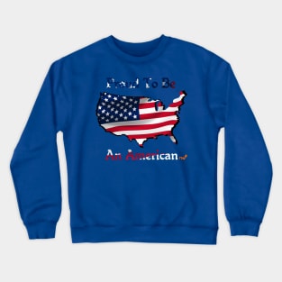 Proud To Be An American Crewneck Sweatshirt